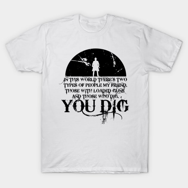 you dig T-Shirt by horrorshirt